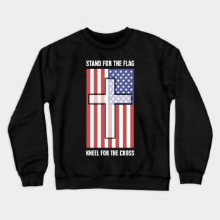 Stand For The American Flag, Kneel For The Christian Cross Crewneck Sweatshirt